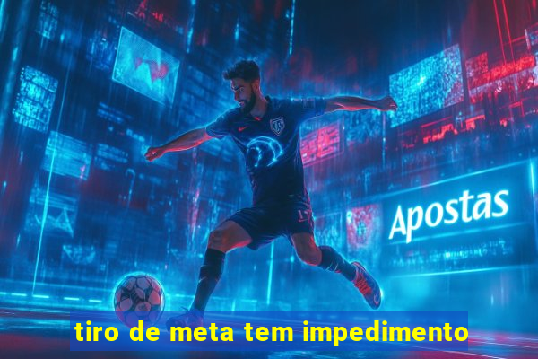 tiro de meta tem impedimento